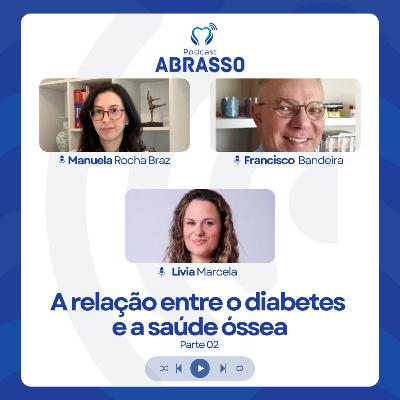 #68 - A relação entre o diabetes e a saúde óssea - Parte 02 #68 - A relação entre o diabetes e a saúde óssea - Parte 02