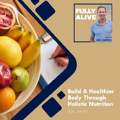 Build A Healthier Body Through Holistic Nutrition With Julie Hill