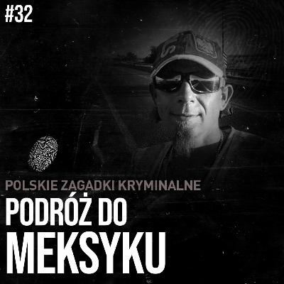 KRZYSZTOF CHMIELEWSKI - PODRÓŻ DO MEKSYKU | KRYMINALNE KRZYSZTOF CHMIELEWSKI - PODRÓŻ DO MEKSYKU | KRYMINALNE