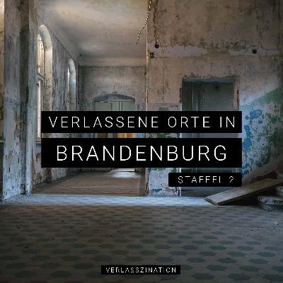 Verlassene Orte in Brandenburg - Die komplette Geschichte Verlassene Orte in Brandenburg - Die komplette Geschichte