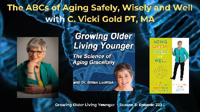 223 The ABCs of Aging Safely, Wisely and Well with C. Vicki Gold PT, MA