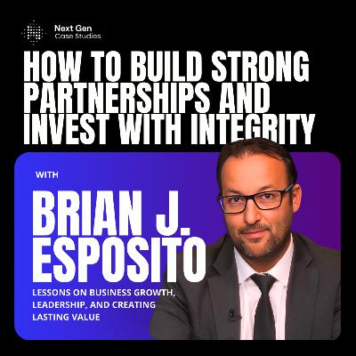 Brian J Esposito on building businesses and partnerships that last Brian J Esposito on building businesses and partnerships that last