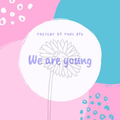 We are young