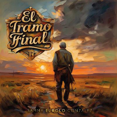 El Tramo Final - Sammy El Rolo Gonzalez (2025)