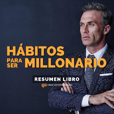 📖 Hábitos para Ser Millonario - Un Resumen de Libros para Emprendedores