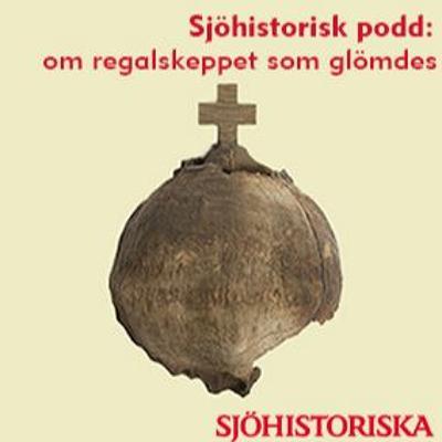 Sjöhistorisk podd: Om regalskeppet som glömdes