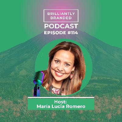 114 | The Power Wheel Methodology for Personal Branding with María Lucia Romero