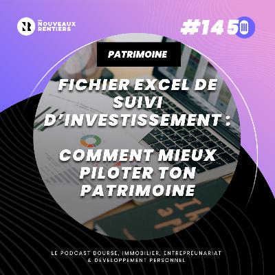 #145 Fichier Excel de suivi d’investissement : comment mieux piloter ton patrimoine (et augmenter tes rendements)