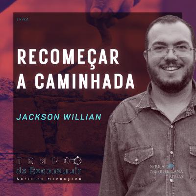 Recomeçar a caminhada - Jackson Willian