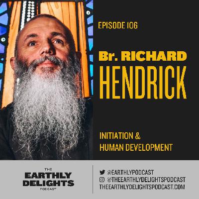 #106: Brother Richard Hendrick - Initiation & Human Development #106: Brother Richard Hendrick - Initiation & Human Development