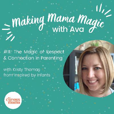 #11: The Magic of Respect & Connection in Parenting - with Kristy Thomas from Inspired by Infants #11: The Magic of Respect & Connection in Parenting - with Kristy Thomas from Inspired by Infants