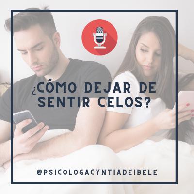 ¿Cómo dejar de sentir celos?