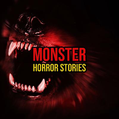 S6 Ep298: Episode 298: Monster Horror Stories S6 Ep298: Episode 298: Monster Horror Stories