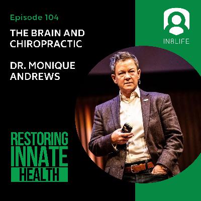 #104 The Brain and Chiropractic: Dr. Monique Andrews #104 The Brain and Chiropractic: Dr. Monique Andrews