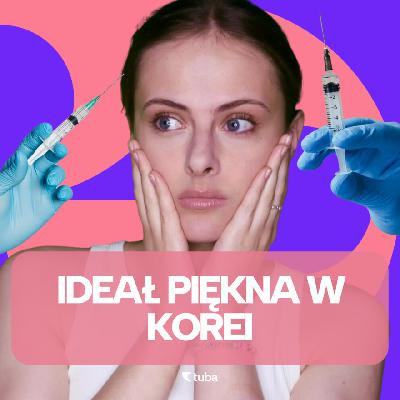 Kiedy wszyscy chcą wyglądać tak samo - koreańskie standardy piękna i branża chirurgii plastycznej