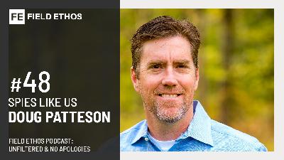 The Field Ethos Podcast - episode 48 - Spies Like Us The Field Ethos Podcast - episode 48 - Spies Like Us