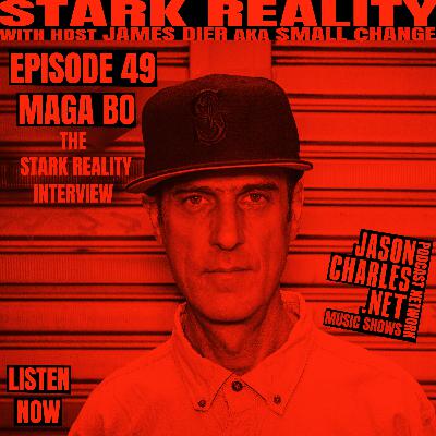 STARK REALITY Episode 49 Guest MAGA BO