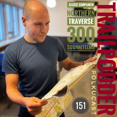 Trailpodder polkucast 151 - Juuso Simpanen: Northern Traverse 300 suunnitelma Trailpodder polkucast 151 - Juuso Simpanen: Northern Traverse 300 suunnitelma