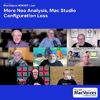 MacVoices #26097 - Live! - More Neo Analysis, Mac Studio Configuration Loss