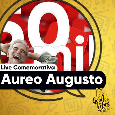 Episódio #30- Aureo Augusto - Especial 50 mil inscritos no Canal do Doutor!