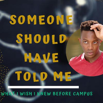 Someone SHOULD HAVE TOLD ME (campus hacks) Someone SHOULD HAVE TOLD ME (campus hacks)