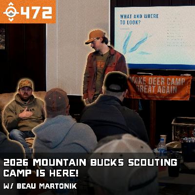 Ep. 472: 2026 Mountain Bucks Scouting Camp is HERE!