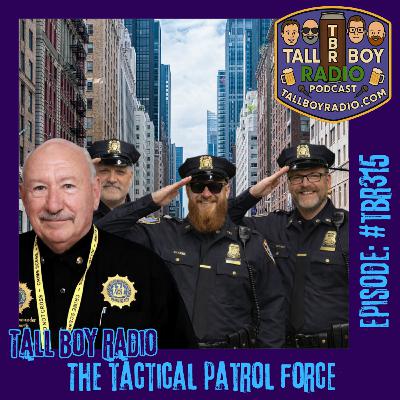 #TBR315 - The Tactical Patrol Force