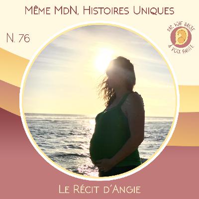 EP 76 - Même maison de naissance, histoires uniques - Le récit d'Angie