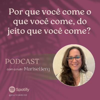 Por que você come o que você come do jeito que você come?