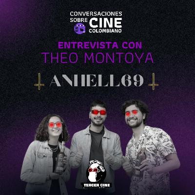 ANHELL69 | Entrevista con Theo Montoya | 🎙️Conversaciones sobre cine colombiano