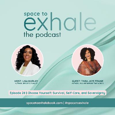 Choose Yourself: Survival, Self-Care, and Sovereignty, with Tara Jaye Frank | Ep. 28 Choose Yourself: Survival, Self-Care, and Sovereignty, with Tara Jaye Frank | Ep. 28