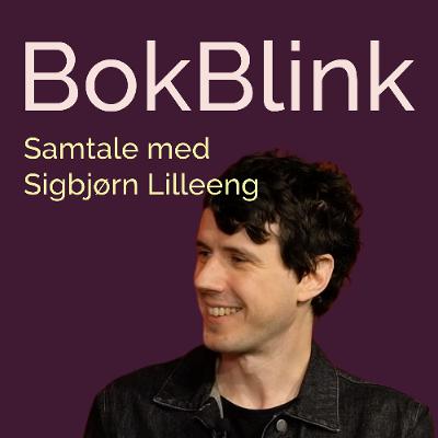 BokBlink – Samtale med Sigbjørn Lilleeng