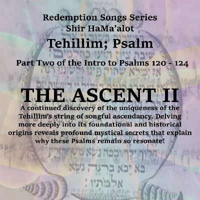 - Introduction to Psalms 120 – 124 Part Two