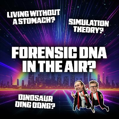 Living Without a Stomach, Simulation Theory, and Forensic DNA in the Air Living Without a Stomach, Simulation Theory, and Forensic DNA in the Air