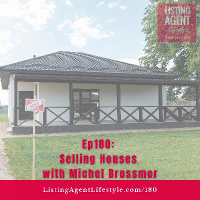 Ep180:  Selling Houses with Michel Brossmer
