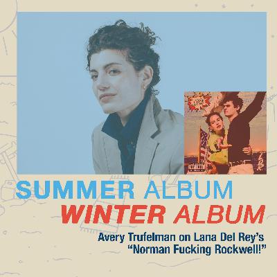 Lana Del Rey's "Norman F***ing Rockwell" with Avery Trufelman