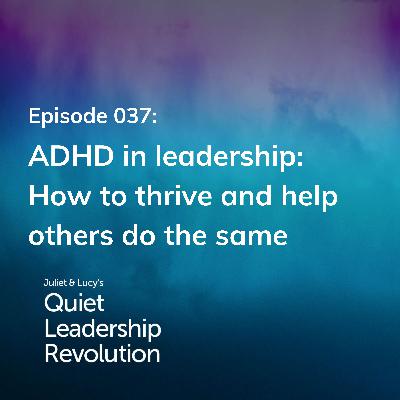 ADHD in leadership: How to thrive and help others do the same (Ep.37)