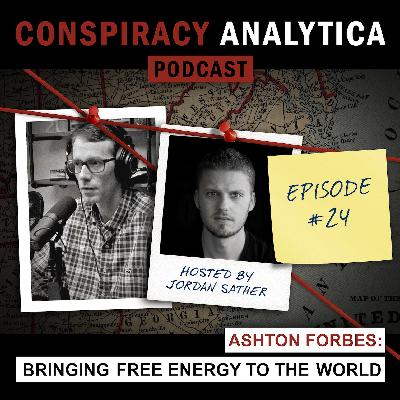 Bringing Free Energy to the World w/ Ashton Forbes (Ep. 24)