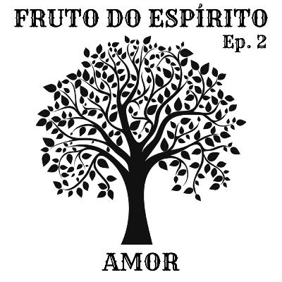 Fruto do Espírito - Episódio 2 - Amor Fruto do Espírito - Episódio 2 - Amor
