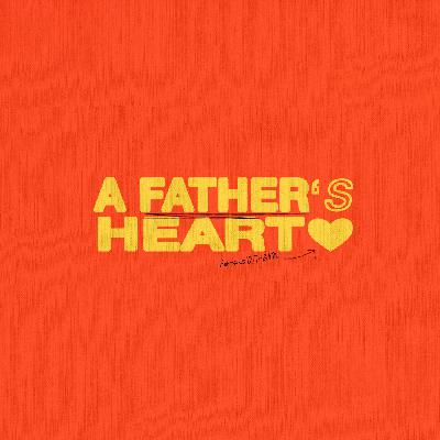 A Father's Heart A Father's Heart