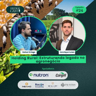 HedgeCast 24 - Holding Rural: Estruturando legado no agronegócio HedgeCast 24 - Holding Rural: Estruturando legado no agronegócio