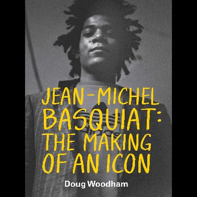 JEAN-MICHEL BASQUIAT: The Making of an Icon with DOUG WOODHAM, Fmr. President of Christie's Americas JEAN-MICHEL BASQUIAT: The Making of an Icon with DOUG WOODHAM, Fmr. President of Christie's Americas