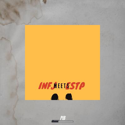 INFJ MEETS ESTP INFJ MEETS ESTP