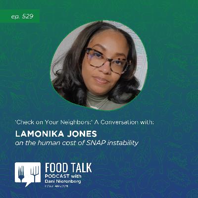 529. 'Check on Your Neighbors:' a Conversation with LaMonika Jones on the Human Cost of SNAP Instability 529. 'Check on Your Neighbors:' a Conversation with LaMonika Jones on the Human Cost of SNAP Instability