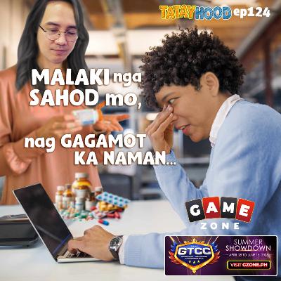 #124 - Malaki nga sahod mo nag gagamot ka naman . . .