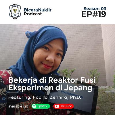 Bicara Nuklir S03E19: Bekerja di Reaktor Fusi Eksperimental Di Jepang