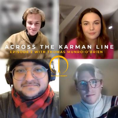 Across The Kármán Line: Episode 2 with Thomas Munro-O’Brien