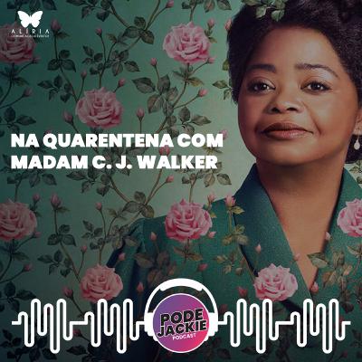 Episódio #1 - NA QUARENTENA COM MADAM C. J. WALKER Episódio #1 - NA QUARENTENA COM MADAM C. J. WALKER