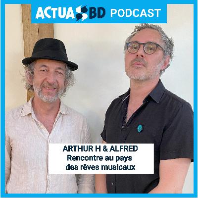 INTERVIEW - Arthur H & Alfred : rencontre au pays des rêves musicaux