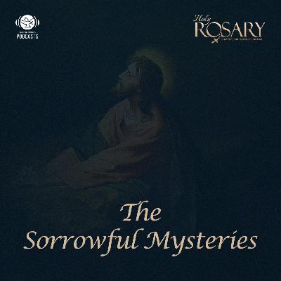 Holy Rosary | The Sorrowful Mystery